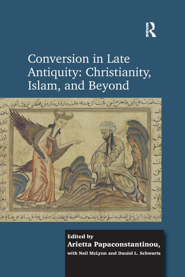 Conversion in Late Antiquity: Christianity, Islam, and Beyond | 1:a upplagan