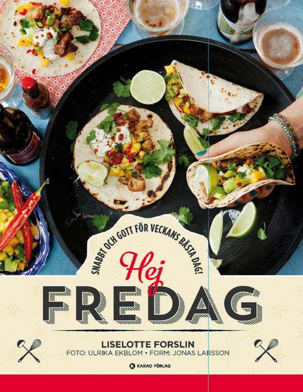 Hej fredag : snabbt och gott för veckans bästa dag! | 0:e upplagan