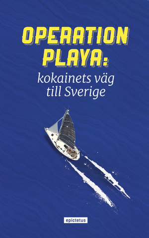 Operation Playa - kokainets väg till Sverige | 1:a upplagan