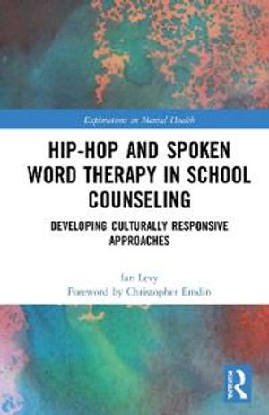 Hip-Hop and Spoken Word Therapy in School Counseling | 1:a upplagan