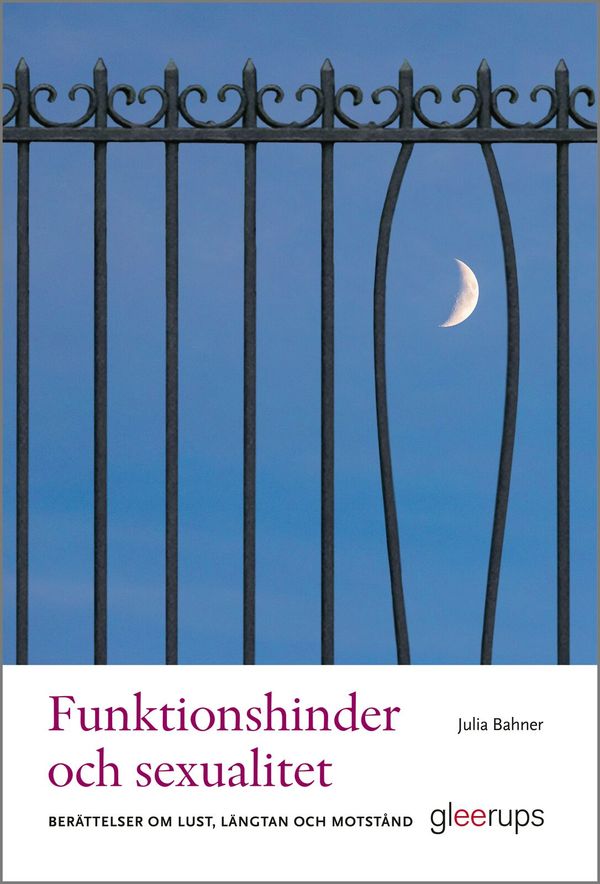 Funktionshinder och sexualitet : Berättelser om lust, längtan och motstånd | 1:a upplagan