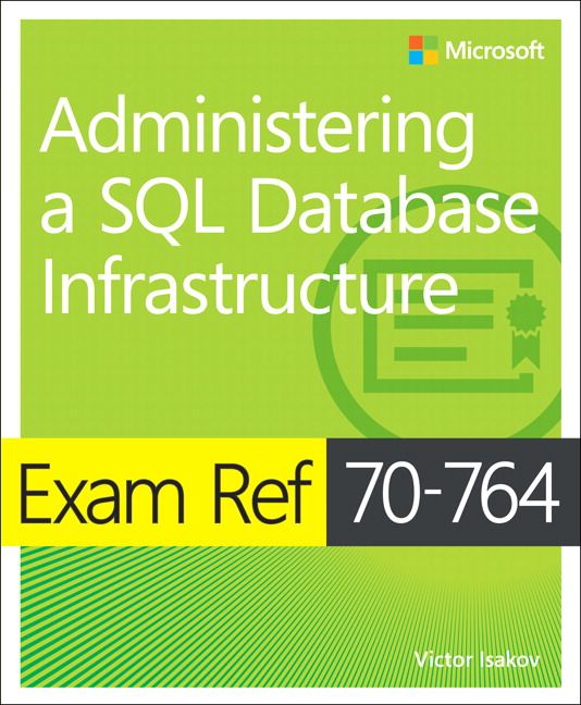 Exam Ref 70-764 Administering a SQL Database Infrastructure | 0:e upplagan