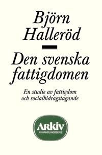 Den svenska fattigdomen : en studie av fattigdom och socialbidragstagande | 0:e upplagan