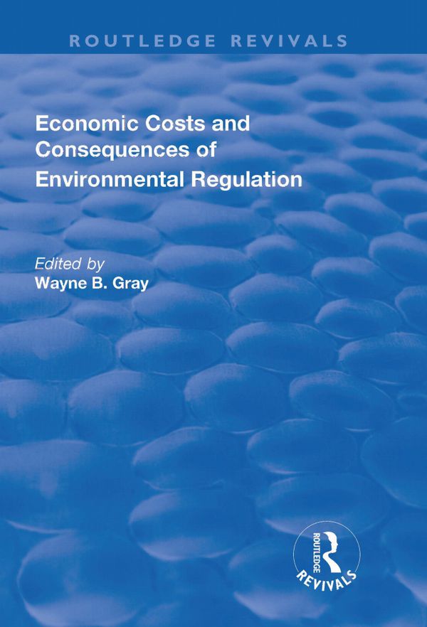 Economic Costs and Consequences of Environmental Regulation | 1:a upplagan