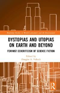 Dystopias and Utopias on Earth and Beyond