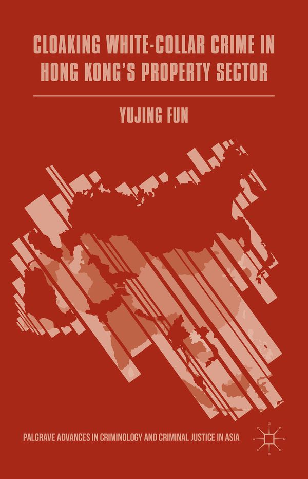 Cloaking White-Collar Crime in Hong Kong's Property Sector | 1:a upplagan
