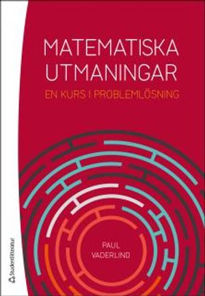 Matematiska utmaningar : En kurs i problemlösning | 1:a upplagan