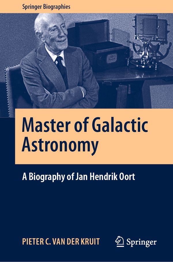 Master of Galactic Astronomy: A Biography of Jan Hendrik Oort | 1:a upplagan