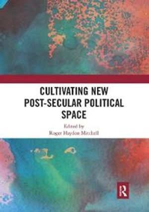 Cultivating New Post-secular Political Space | 1:a upplagan