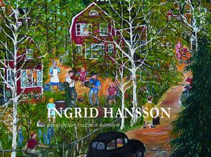 Ingrid Hansson - minnesbilder från min barndom | 1:a upplagan