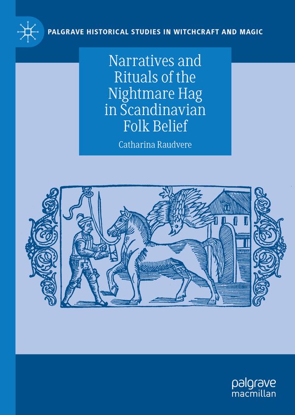 Narratives and Rituals of the Nightmare Hag in Scandinavian Folk Belief | 1:a upplagan