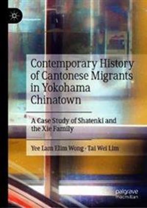 Contemporary History of Cantonese Migrants in Yokohama Chinatown | 1:a upplagan