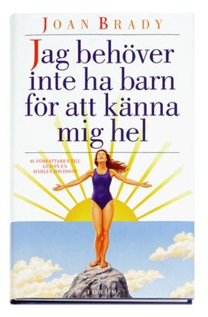 Jag behöver inte ha barn för att känna mig hel