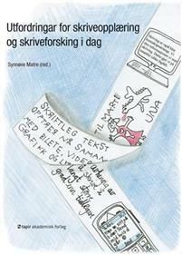 Utfordringar for skriveopplæring og skriveforsking i dag - Synnøve Matre - Upplaga 1