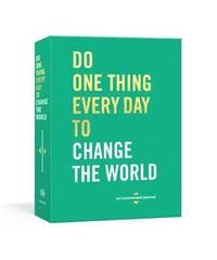 Do One Thing Every Day To Change The World : A Journal