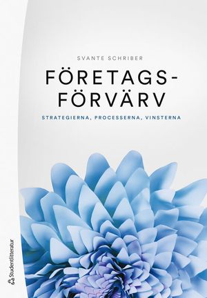 Företagsförvärv - Strategierna, processerna, vinsterna | 1:a upplagan