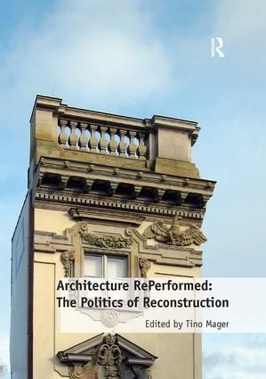 Architecture RePerformed: The Politics of Reconstruction | 1:a upplagan