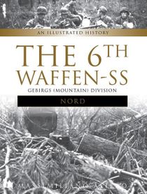 6th waffen-ss gebirgs (mountain) division nord - an illustrated history