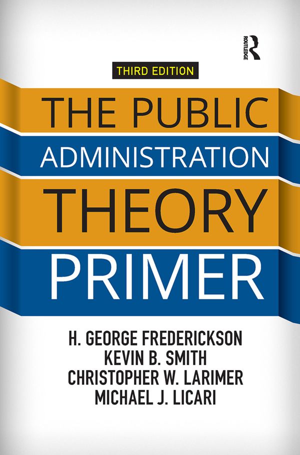 The Public Administration Theory Primer | 3:e upplagan