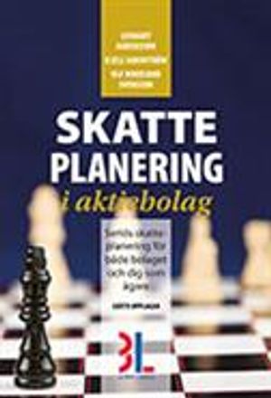 Skatteplanering i aktiebolag : seriös skatteplanering för bolaget och dig som ägare | 6:e upplagan