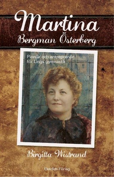 Martina Bergman Österberg - pionjär och entreprenör för Lings gymnastik | 1:a upplagan