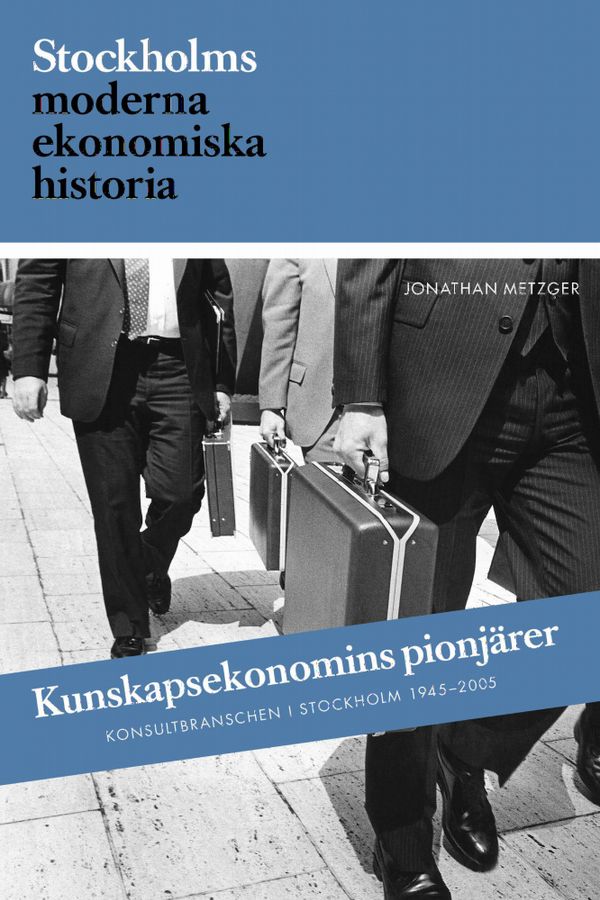 Kunskapsekonomins barnmorskor. Konsultbranschen i Stockholm 1945-2005 | 0:e upplagan