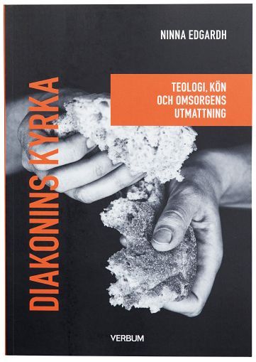 Diakonins kyrka : Teologi, kön och omsorgens utmattning | 1:a upplagan