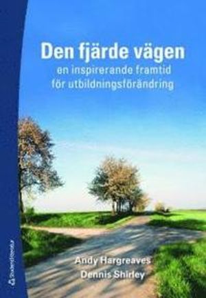 Den fjärde vägen : en inspirerande framtid för utbildningsförändring | 1:a upplagan