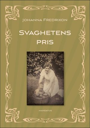 Svaghetens pris : En berättelse om Vera och det vi aldrig talade med varandra om | 1:a upplagan