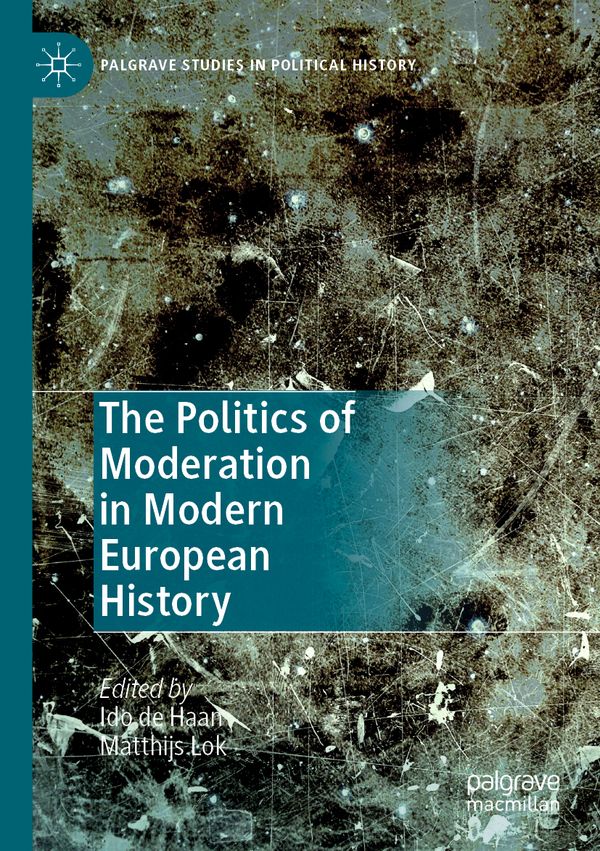 The Politics of Moderation in Modern European History | 1:a upplagan