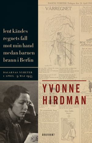 Lent kändes regnets fall mot min hand medan barnen brann i Berlin : dagarnas nyheter 1 april - 9 maj | 1:a upplagan