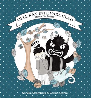 Olle kan inte vara glad - en bok om ångest | 1:a upplagan