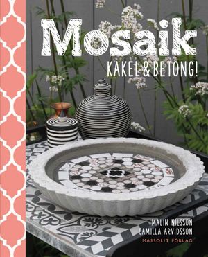 Mosaik, kakel & betong | 1:a upplagan