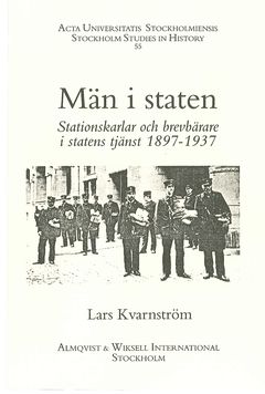 Män i staten : stationskarlar och brevbärare i statens tjänst, 1897-1937 | 0:e upplagan