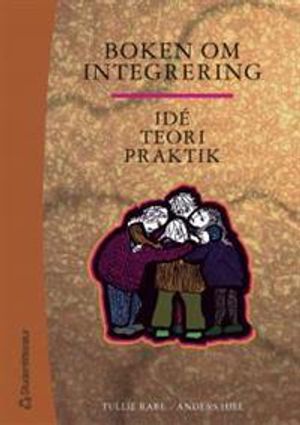 Boken om integrering : Idé, teori, praktik |  2:e upplagan