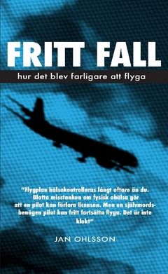 Fritt fall : hur det blev farligare att flyga | 0:e upplagan