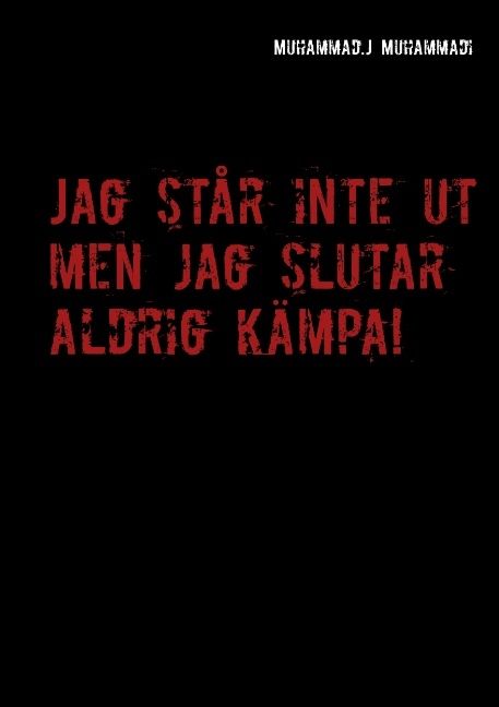 Jag står inte ut men jag slutar aldrig kämpa! : Jag står inte ut men jag sl | 1:a upplagan