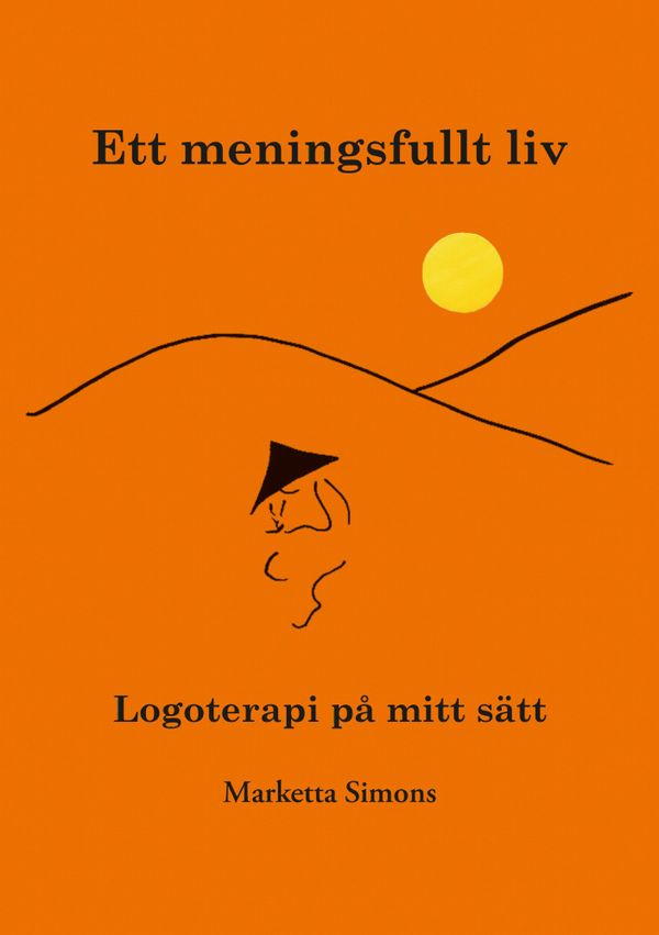Ett meningsfullt liv – logoterapi på mitt sätt | 0:e upplagan