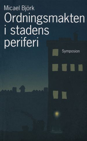 Ordningsmakten i stadens periferi : en studie av polisiära gänginsatser i Göteborg, 2004-2005