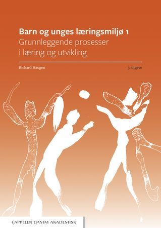 Barn og unges læringsmiljø 1. Grunnleggende prosesser i læring og utvikling | 0:e upplagan