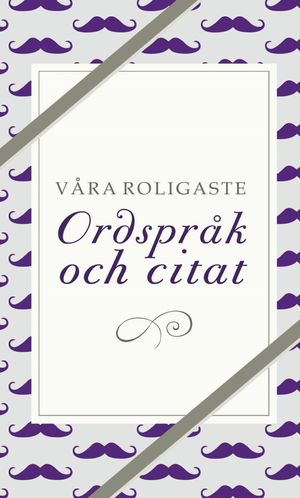 Våra roligaste ordspråk och citat | 1:a upplagan