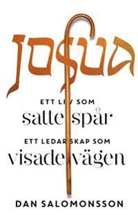 Josua - Ett liv som satte spår, ett ledarskap som visade vägen | 0:e upplagan