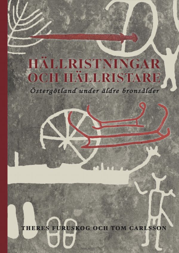 Hällristningar och hällristare: Östergötland under äldre bronsålder | 1:a upplagan