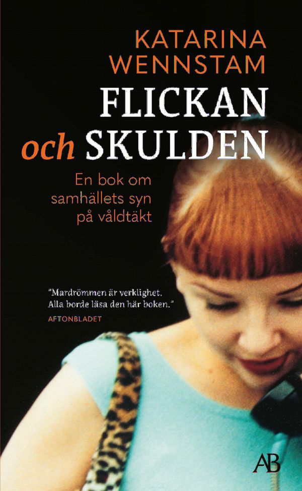 Flickan och skulden : en bok om samhällets syn på våldtäkt | 0:e upplagan