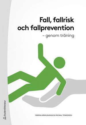 Fall, fallrisk och fallprevention : genom träning | 1:a upplagan