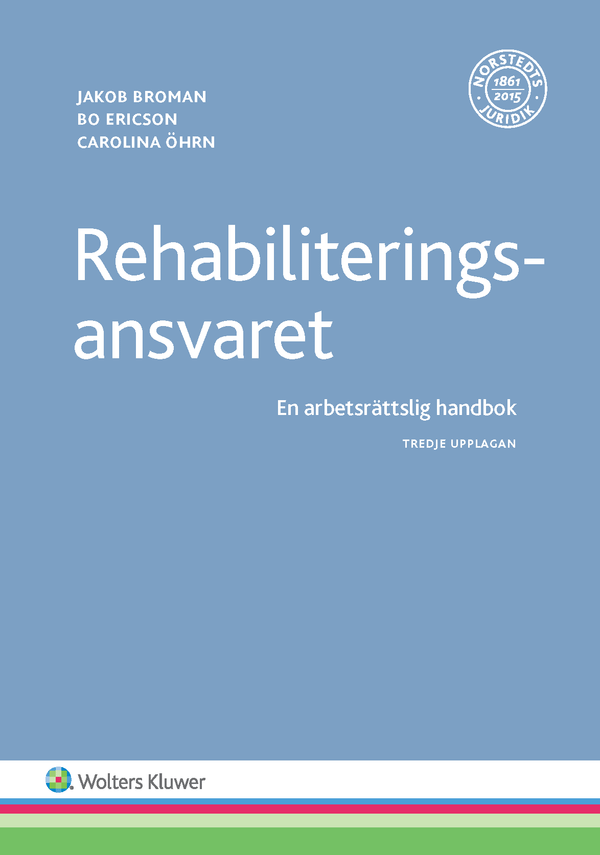 Rehabiliteringsansvaret  : En arbetsrättslig handbok | 3:e upplagan