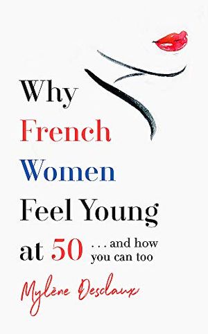 Why French Women Feel Great at 50