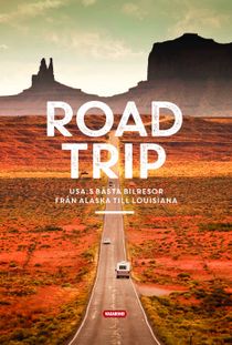 Road trip : USA:s bästa bilresor från Alaska till Louisiana