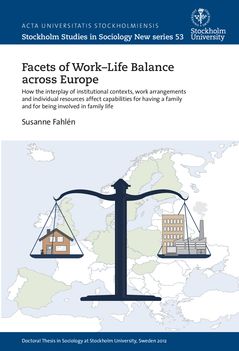 Facets of Work–Life Balance across Europe. How the interplay of institutional contexts, work arrangements and individual resourc | 0:e upplagan