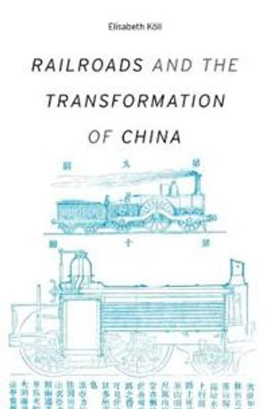 Railroads and the Transformation of China